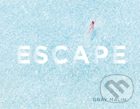 Kniha: Escape (Gray Malin). ABRAMS, 2017 Kniha: Escape (Gray Malin). ABRAMS, 2017