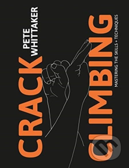 Kniha: Crack Climbing (Pete Whittaker). Vertebrate Publishing, 2020 Kniha: Crack Climbing (Pete Whittaker). Vertebrate Publishing, 2020
