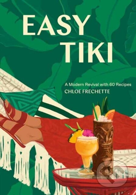 Kniha: Easy Tiki (Chloe Frechette). Ten speed, 2020 Kniha: Easy Tiki (Chloe Frechette). Ten speed, 2020