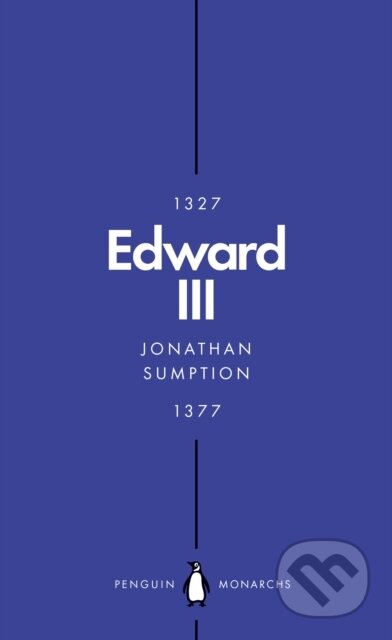 Kniha: Edward III (Penguin Monarchs) (Jonathan Sumption). Penguin Books, 2018 Kniha: Edward III (Penguin Monarchs) (Jonathan Sumption). Penguin Books, 2018