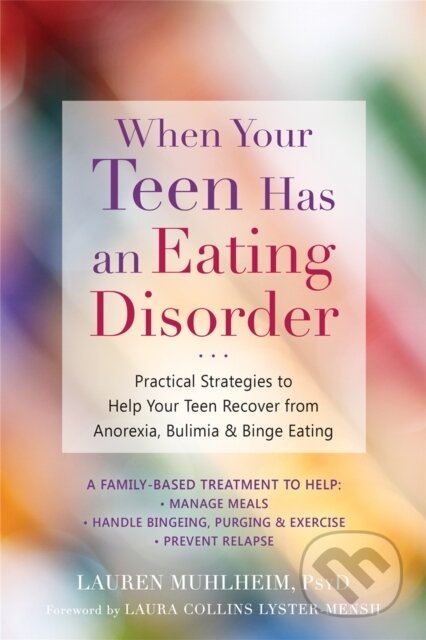 Kniha: When Your Teen Has an Eating Disorder (Laura Collins a Lauren Muhlheim). New Harbinger Publications, 2018 Kniha: When Your Teen Has an Eating Disorder (Laura Collins a Lauren Muhlheim). New Harbinger Publications, 2018