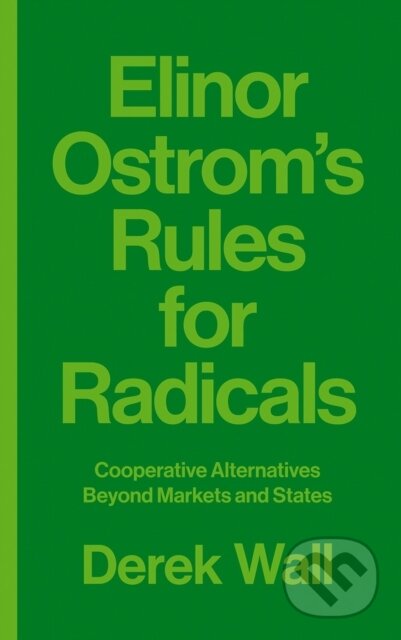Kniha: Elinor Ostrom's Rules for Radicals (Derek Wall). Pluto Press, 2017 Kniha: Elinor Ostrom's Rules for Radicals (Derek Wall). Pluto Press, 2017