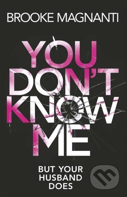 Kniha: You Don't Know Me (Dr Brooke Magnanti). Orion, 2018 Kniha: You Don't Know Me (Dr Brooke Magnanti). Orion, 2018