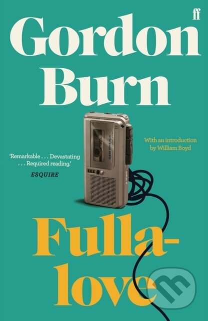 Kniha: Fullalove (Gordon Burn). Faber and Faber, 2020 Kniha: Fullalove (Gordon Burn). Faber and Faber, 2020