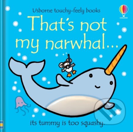 Kniha: That's not my narwhal. (Fiona Watt). Usborne, 2020 Kniha: That's not my narwhal. (Fiona Watt). Usborne, 2020