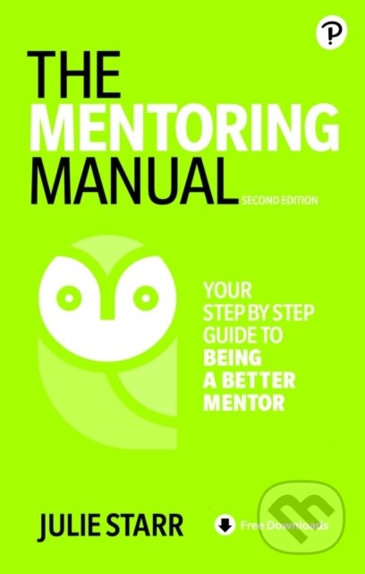 Kniha: The Mentoring Manual (Julie Starr). Pearson, 2021 Kniha: The Mentoring Manual (Julie Starr). Pearson, 2021