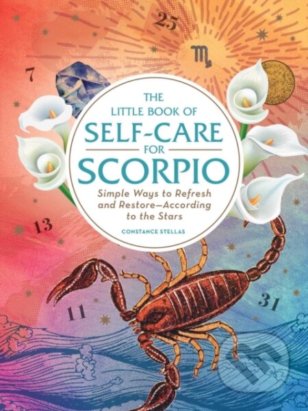 Kniha: The Little Book of Self-Care for Scorpio (Constance Stellas). Adams Media, 2019 Kniha: The Little Book of Self-Care for Scorpio (Constance Stellas). Adams Media, 2019