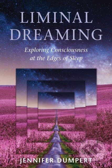 Kniha: Liminal Dreaming (Jennifer Dumpert). North Atlantic Books, 2019 Kniha: Liminal Dreaming (Jennifer Dumpert). North Atlantic Books, 2019