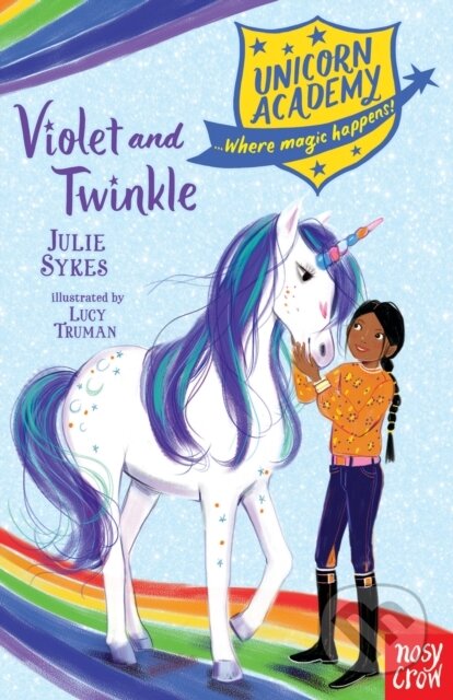 Kniha: Unicorn Academy: Violet and Twinkle (Julie Sykes). Nosy Crow, 2019 Kniha: Unicorn Academy: Violet and Twinkle (Julie Sykes). Nosy Crow, 2019