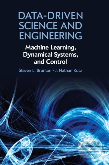Kniha: Data-Driven Science and Engineering (J. Nathan Kutz a Steven L. Brunton). Cambridge University Press, 2019 Kniha: Data-Driven Science and Engineering (J. Nathan Kutz a Steven L. Brunton). Cambridge University Press, 2019