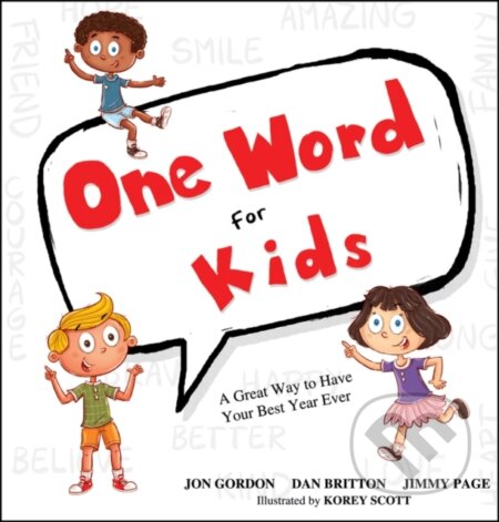 Kniha: One Word for Kids (Dan Britton, Jon Gordon a Jimmy Page). John Wiley & Sons, 2019 Kniha: One Word for Kids (Dan Britton, Jon Gordon a Jimmy Page). John Wiley & Sons, 2019