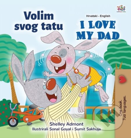Kniha: I Love My Dad (Croatian English Bilingual Children's Book) (Kidkiddos Books a Shelley Admont). Kidkiddos, 2020 Kniha: I Love My Dad (Croatian English Bilingual Children's Book) (Kidkiddos Books a Shelley Admont). Kidkiddos, 2020