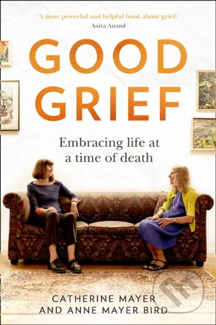 Kniha: Good Grief (Anne Mayer Bird a Catherine Mayer). HQ, 2020 Kniha: Good Grief (Anne Mayer Bird a Catherine Mayer). HQ, 2020