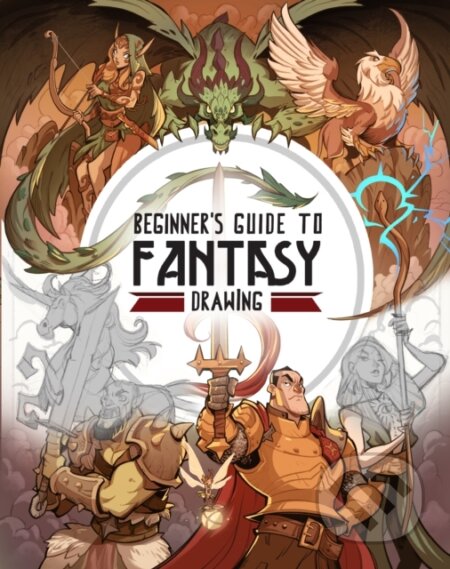 Kniha: Beginner's Guide to Fantasy Drawing (3Dtotal Publishing). 3DTotal, 2020 Kniha: Beginner's Guide to Fantasy Drawing (3Dtotal Publishing). 3DTotal, 2020