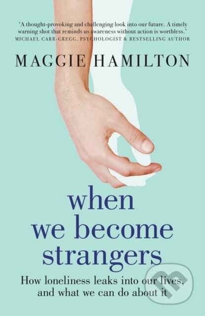 Kniha: When We Become Strangers (Maggie Hamilton). Murdoch Books, 2021 Kniha: When We Become Strangers (Maggie Hamilton). Murdoch Books, 2021