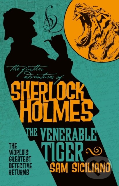 Kniha: The Further Adventures of Sherlock Holmes - The Venerable Tiger (Sam Siciliano). Titan Books, 2020 Kniha: The Further Adventures of Sherlock Holmes - The Venerable Tiger (Sam Siciliano). Titan Books, 2020