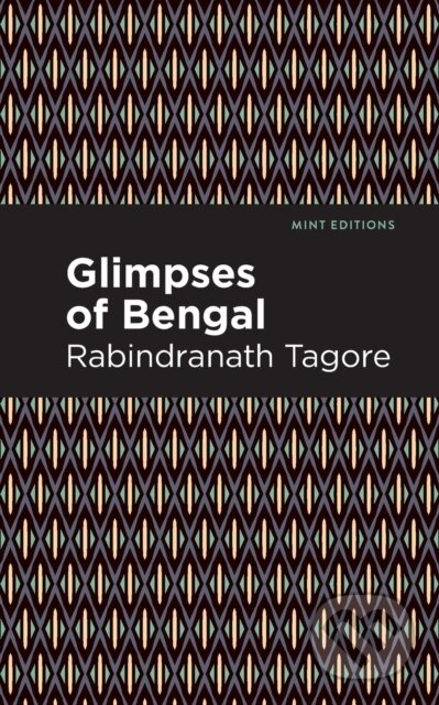 Kniha: Glimpses of Bengal (Rabindranath Tagore). Mint Editions, 2021 Kniha: Glimpses of Bengal (Rabindranath Tagore). Mint Editions, 2021