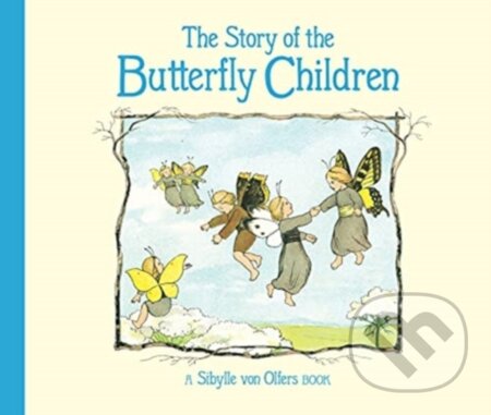 Kniha: The Story of the Butterfly Children (Sibylle von Olfers). Floris Books, 2021 Kniha: The Story of the Butterfly Children (Sibylle von Olfers). Floris Books, 2021