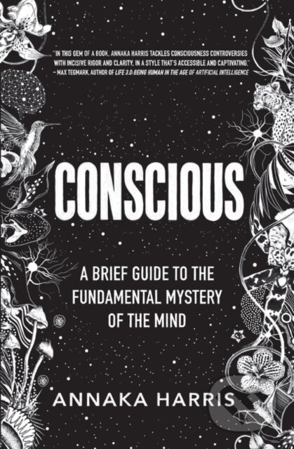 Kniha: Conscious (Annaka Harris). HarperCollins, 2019 Kniha: Conscious (Annaka Harris). HarperCollins, 2019