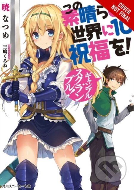 Kniha: Konosuba: God's Blessing on This Wonderful World!, Vol. 10 (light novel) (Kevin Steinbach, Natsume Akatsuki a Kurone Mishima). Yen Press, 2019 Kniha: Konosuba: God's Blessing on This Wonderful World!, Vol. 10 (light novel) (Kevin Steinbach, Natsume Akatsuki a Kurone Mishima). Yen Press, 2019