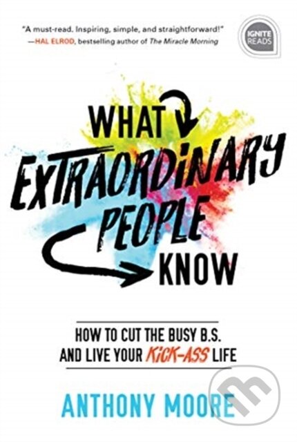 Kniha: What Extraordinary People Know (Anthony Moore). , 2019 Kniha: What Extraordinary People Know (Anthony Moore). , 2019