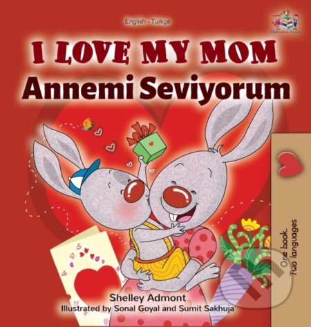 Kniha: I Love My Mom (English Turkish Bilingual Book) (Kidkiddos Books a Shelley Admont). Kidkiddos, 2020 Kniha: I Love My Mom (English Turkish Bilingual Book) (Kidkiddos Books a Shelley Admont). Kidkiddos, 2020