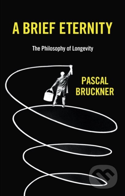 Kniha: A Brief Eternity (Pascal Bruckner). Polity Press, 2020 Kniha: A Brief Eternity (Pascal Bruckner). Polity Press, 2020