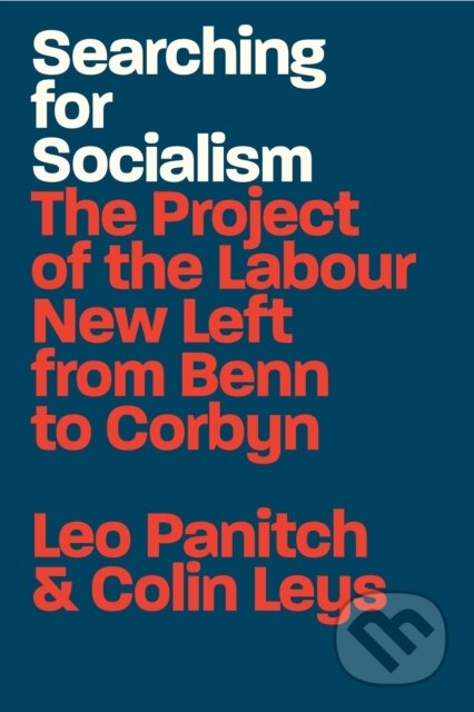 Kniha: Searching for Socialism (Colin Leys a Leo Panitch). Verso, 2020 Kniha: Searching for Socialism (Colin Leys a Leo Panitch). Verso, 2020