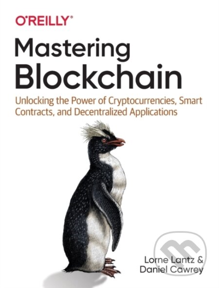 Kniha: Mastering Blockchain (Daniel Cawrey a Lorne Lantz). O'Reilly Media, 2020 Kniha: Mastering Blockchain (Daniel Cawrey a Lorne Lantz). O'Reilly Media, 2020
