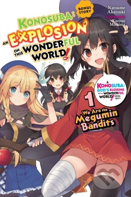 Kniha: Konosuba: An Explosion on This Wonderful World! Bonus Story, Vol. 1 (light novel) (Kurone Mishima a Natsume Akatsuki). Yen Press, 2020 Kniha: Konosuba: An Explosion on This Wonderful World! Bonus Story, Vol. 1 (light novel) (Kurone Mishima a Natsume Akatsuki). Yen Press, 2020
