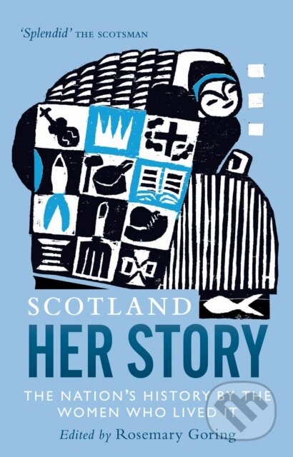 Kniha: Scotland: Her Story (Rosemary Goring). Birlinn, 2020 Kniha: Scotland: Her Story (Rosemary Goring). Birlinn, 2020