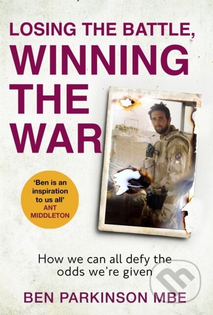 Kniha: Losing the Battle, Winning the War: THE PERFECT FATHER'S DAY GIFT (Ben Parkinson). Sphere, 2021 Kniha: Losing the Battle, Winning the War: THE PERFECT FATHER'S DAY GIFT (Ben Parkinson). Sphere, 2021