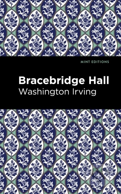 Kniha: Bracebridge Hall (Washington Irving). Mint Editions, 2021 Kniha: Bracebridge Hall (Washington Irving). Mint Editions, 2021