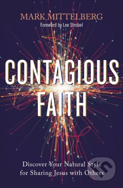Kniha: Contagious Faith (Mark Mittelberg). Zondervan, 2021 Kniha: Contagious Faith (Mark Mittelberg). Zondervan, 2021