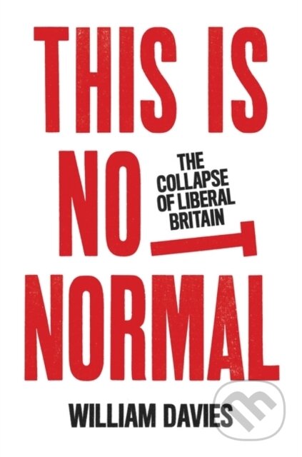 Kniha: This is Not Normal (William Davies). Verso, 2021 Kniha: This is Not Normal (William Davies). Verso, 2021