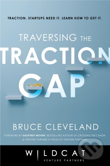 Kniha: Traversing the Traction Gap (Bruce Cleveland). , 2019 Kniha: Traversing the Traction Gap (Bruce Cleveland). , 2019