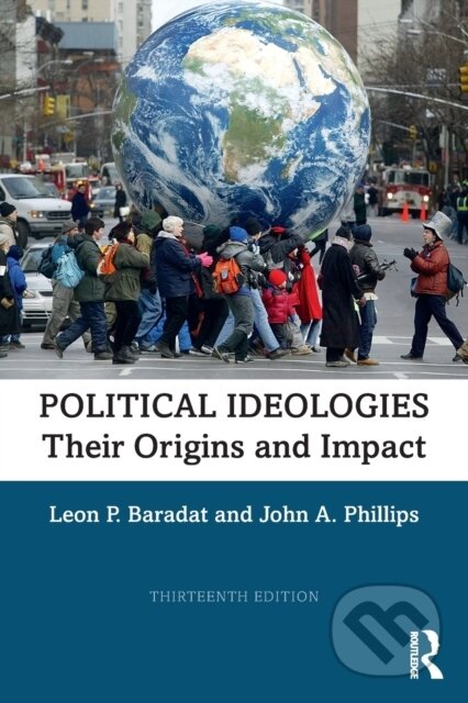 Kniha: Political Ideologies (John A. Phillips a Leon P. Baradat). Routledge, 2019 Kniha: Political Ideologies (John A. Phillips a Leon P. Baradat). Routledge, 2019