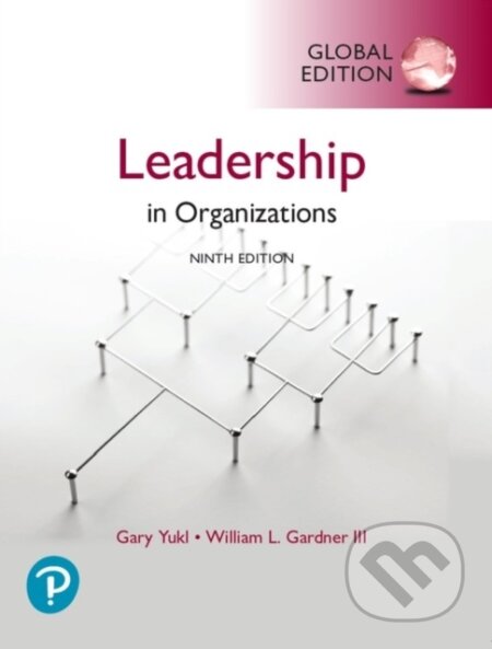 Kniha: Leadership in Organizations, Global Edition (Gary Yukl, William a III Gardner). Pearson, 2019 Kniha: Leadership in Organizations, Global Edition (Gary Yukl, William a III Gardner). Pearson, 2019