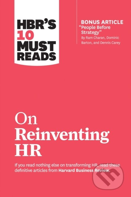 Kniha: HBR's 10 Must Reads on Reinventing HR (with bonus article "People Before Strategy" by Ram Charan, Dominic Barton, and Dennis Carey) (Harvard Business Review, Reid Hoffman, Ram Charan, Peter Cappelli a Marcus Buckingham). Harvard Business Review Press, 2019 Kniha: HBR's 10 Must Reads on Reinventing HR (with bonus article "People Before Strategy" by Ram Charan, Dominic Barton, and Dennis Carey) (Harvard Business Review, Reid Hoffman, Ram Charan, Peter Cappelli a Marcus Buckingham). Harvard Business Review Press, 2019