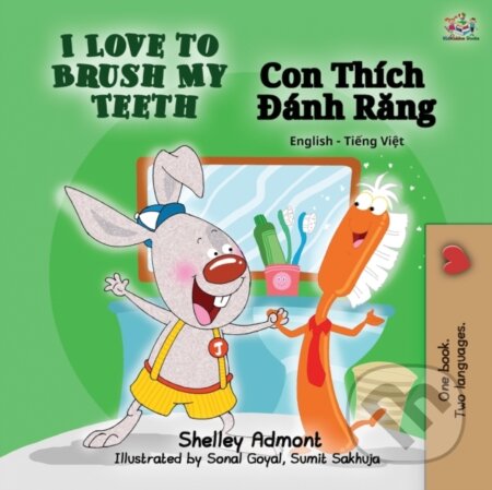 Kniha: I Love to Brush My Teeth (English Vietnamese Bilingual Book) (Kidkiddos Books a Shelley Admont). Kidkiddos, 2019 Kniha: I Love to Brush My Teeth (English Vietnamese Bilingual Book) (Kidkiddos Books a Shelley Admont). Kidkiddos, 2019