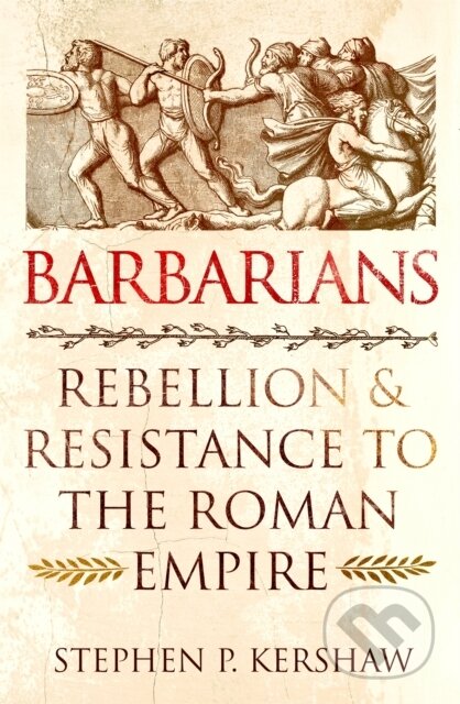 Kniha: Barbarians (Stephen P. Kershaw). Robinson, 2019 Kniha: Barbarians (Stephen P. Kershaw). Robinson, 2019