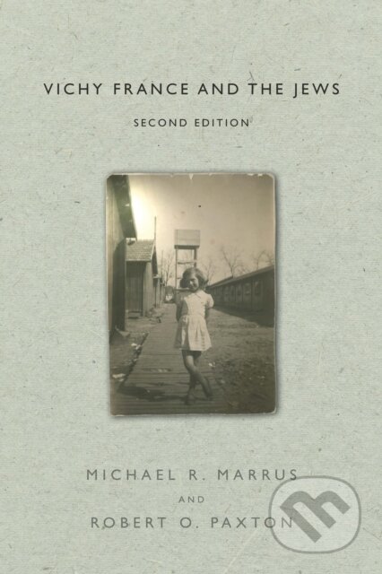 Kniha: Vichy France and the Jews (Michael R. Marrus a Robert O. Paxton). , 2019 Kniha: Vichy France and the Jews (Michael R. Marrus a Robert O. Paxton). , 2019