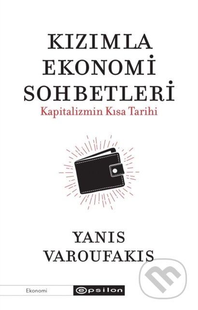 Kniha: Kizimla Ekonomi Sohbetleri - Kapitalizmin Kisa Tarihi (Yanis Varoufakis a Asli Tun? Yilmazg??). , 2019 Kniha: Kizimla Ekonomi Sohbetleri - Kapitalizmin Kisa Tarihi (Yanis Varoufakis a Asli Tun? Yilmazg??). , 2019