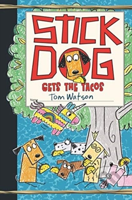 Kniha: Stick Dog Gets the Tacos (Tom Watson). HarperCollins, 2019 Kniha: Stick Dog Gets the Tacos (Tom Watson). HarperCollins, 2019