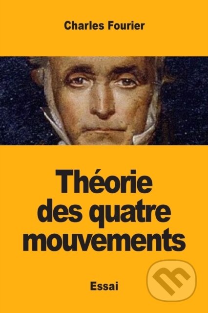 Kniha: Theorie des quatre mouvements (Charles Fourier). , 2019 Kniha: Theorie des quatre mouvements (Charles Fourier). , 2019