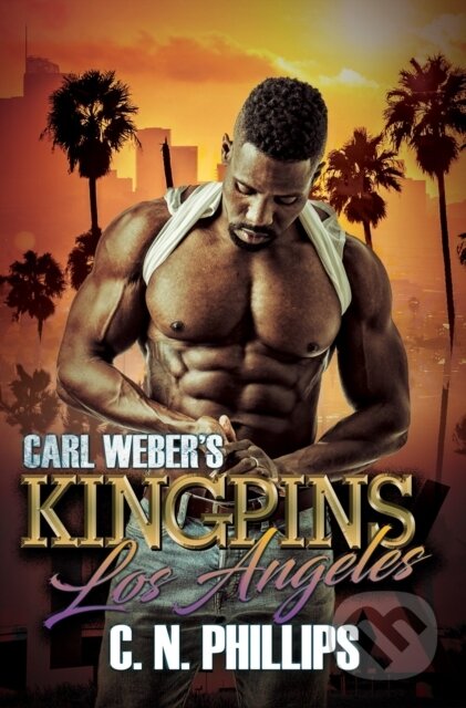 Kniha: Carl Weber's Kingpins: Los Angeles (C. N. Phillips). , 2019 Kniha: Carl Weber's Kingpins: Los Angeles (C. N. Phillips). , 2019