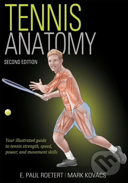 Kniha: Tennis Anatomy (E. Paul Roetert a Mark S. Kovacs). Human Kinetics, 2019 Kniha: Tennis Anatomy (E. Paul Roetert a Mark S. Kovacs). Human Kinetics, 2019
