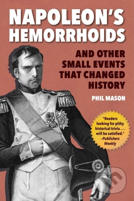 Kniha: Napoleon's Hemorrhoids (Mason Phil). Skyhorse, 2019 Kniha: Napoleon's Hemorrhoids (Mason Phil). Skyhorse, 2019