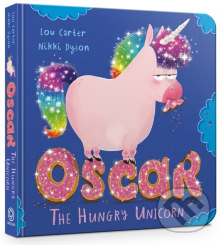 Kniha: Oscar the Hungry Unicorn Board Book (Lou Carter). Orchard, 2019 Kniha: Oscar the Hungry Unicorn Board Book (Lou Carter). Orchard, 2019