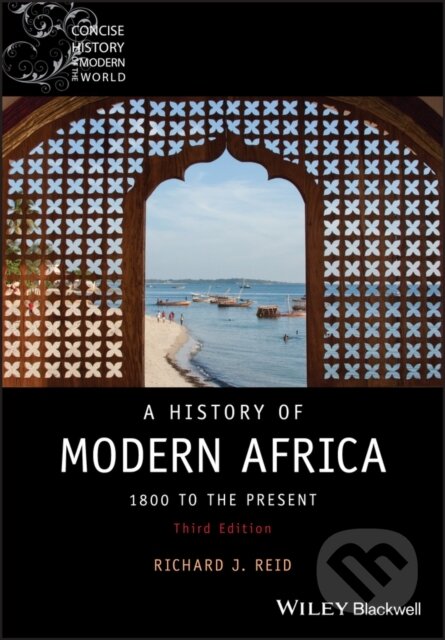 Kniha: A History of Modern Africa (Richard J. Reid). Wiley-Blackwell, 2019 Kniha: A History of Modern Africa (Richard J. Reid). Wiley-Blackwell, 2019